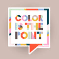 Color is the Point - Vinyl Sticker