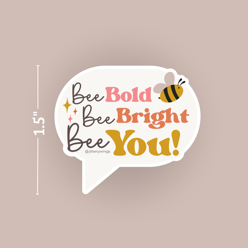 Bee Bold. Bee Bright. Be You. - Vinyl Sticker