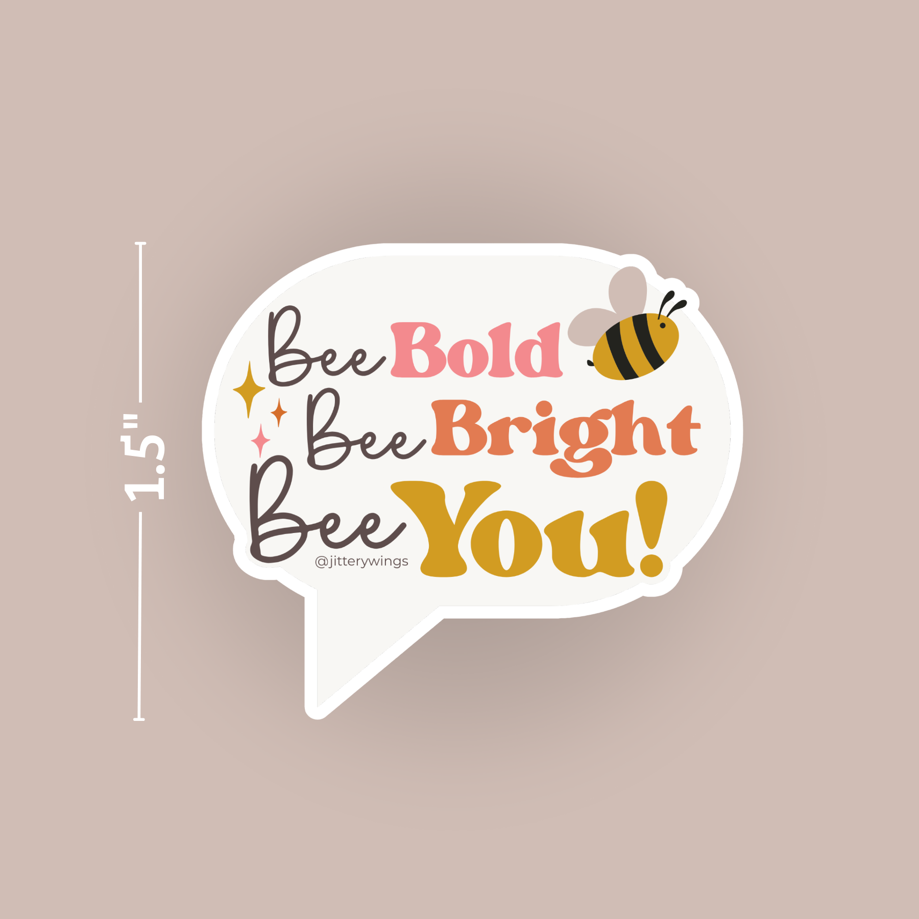 Bee Bold. Bee Bright. Be You. - Vinyl Sticker