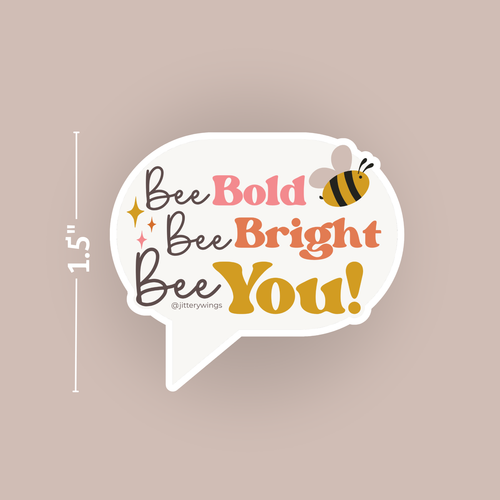Bee Bold. Bee Bright. Be You. - Vinyl Sticker