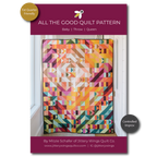 All the Good Quilt Pattern Printed